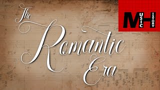 The Romantic Era Music History [upl. by Laohcin]