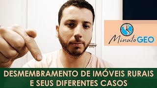 Desmembramento de imóveis rurais e seus diferentes casos [upl. by Daahsar]